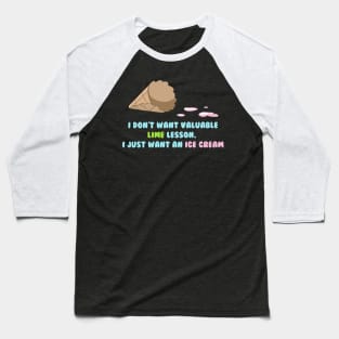 I Just want an Ice Cream Baseball T-Shirt